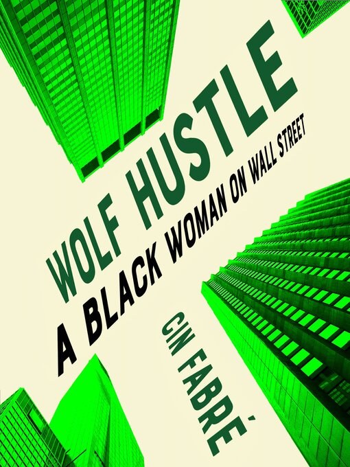 Title details for Wolf Hustle: a Black Woman on Wall Street by Cin Fabré - Available